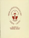 The Seventy-Fifth Anniversary History of Philadelphia College of Osteopathic Medicine: A Condensed Record of the Courage, Convictions, and the Transcending Determination of the Early Osteopathic Pioneers, and those who have since Carried on their Concept of Better Healing and Health Care by Cy Peterman